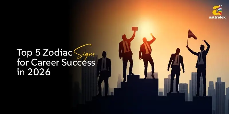 Top 5 Zodiac Signs for Career Success in 2026